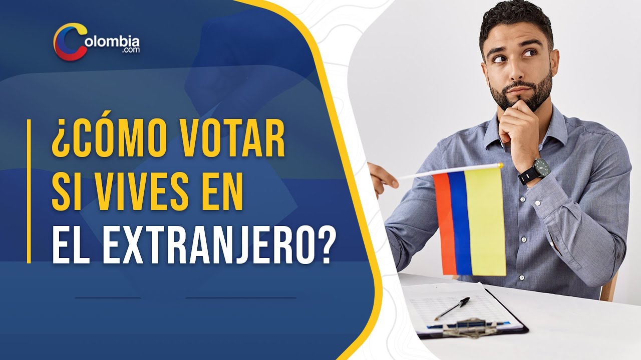 COLOMBIANOS EN ESTADOS UNIDOS y el exterior: &iquest;CU&Aacute;NDO y C&Oacute;MO VOTAR en las ELECCIONES AL CONGRESO?