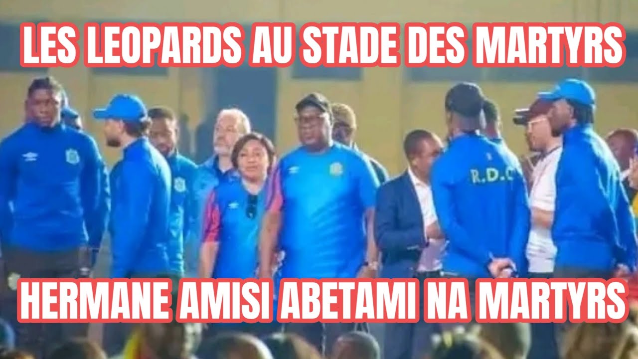 HERMANE AMISI ABETAMI?, LES LEOPARDS ACCUEILLIT AU STADE DES MARTYRS EN HEROS