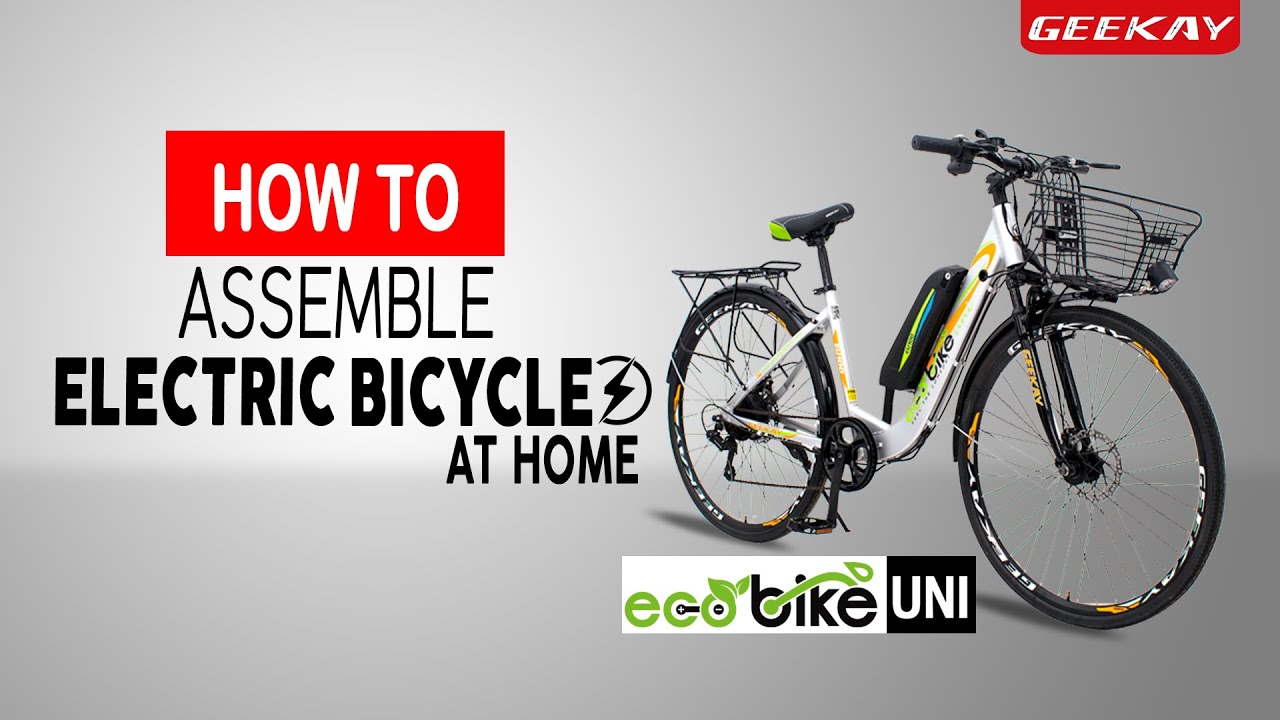 How to Assemble an Electric Bicycle at home (DIY) | Eco Bike Uni | Geekay Bikes