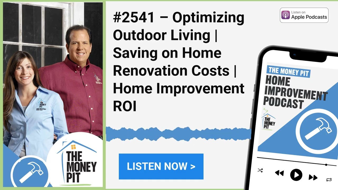 #2541 &ndash; Optimizing Outdoor Living | Saving on Home Renovation Costs | Home Improvement ROI