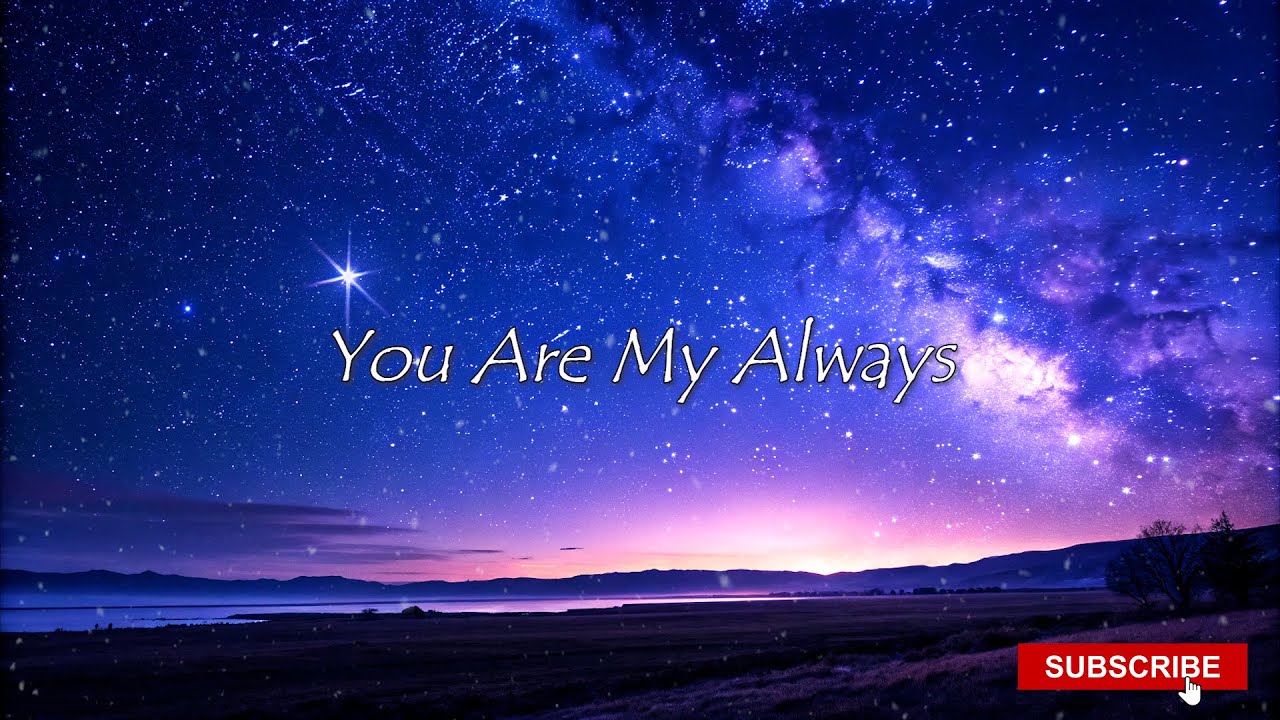 You Are My Always – Soft romantic melodies to cherish every day.