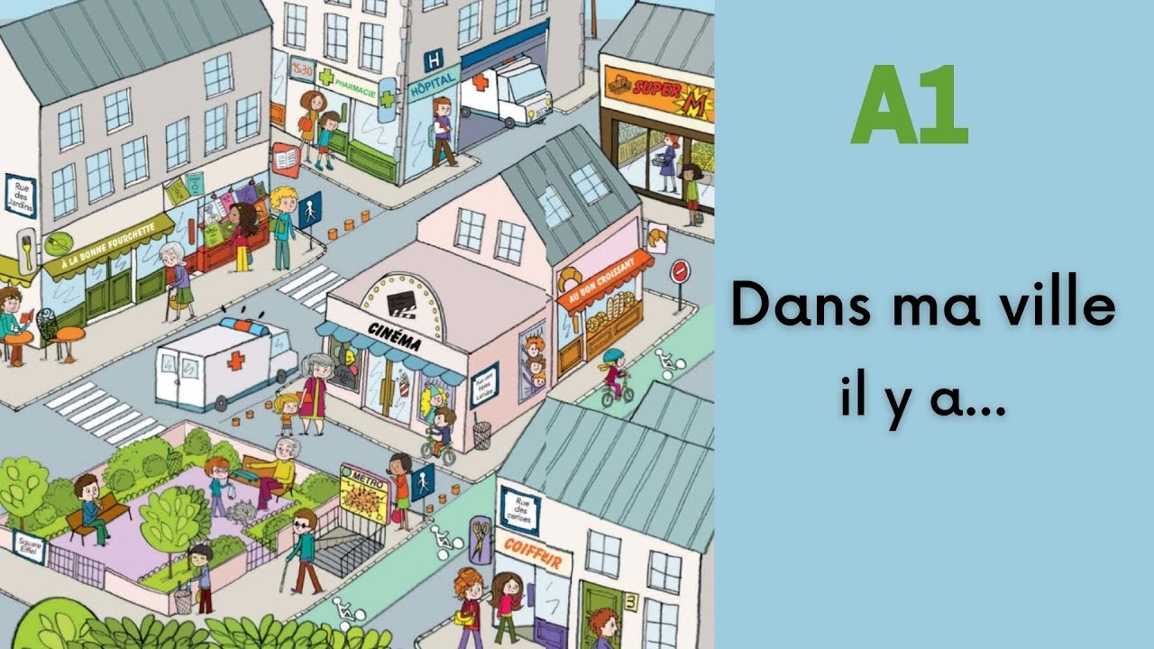 Dans ma ville, il y a (A1)