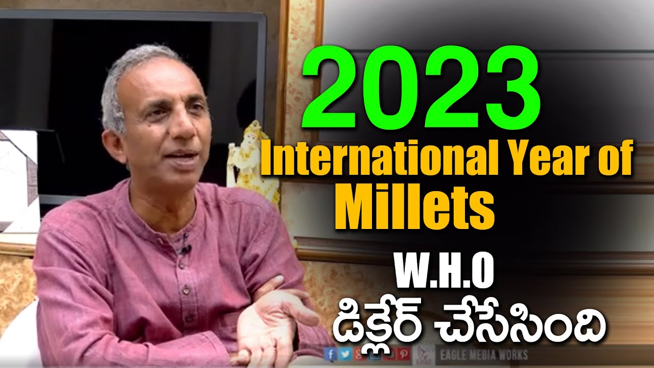 W.H.O Declared 2023 as International Year of Millets | Prakruthivanam Prasad | Eagle Media Works