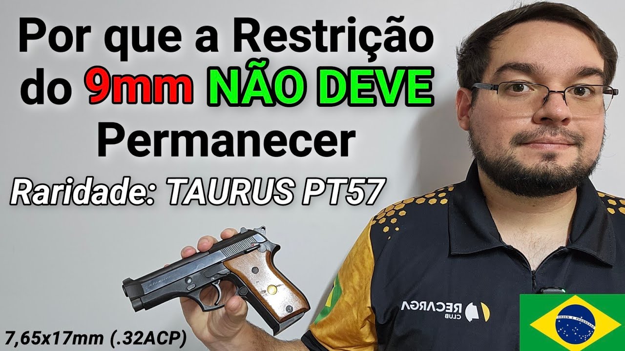 Por que a Restrição do 9mm NÃO deve Permanecer + TAURUS PT57 em 7,65 (.32acp)