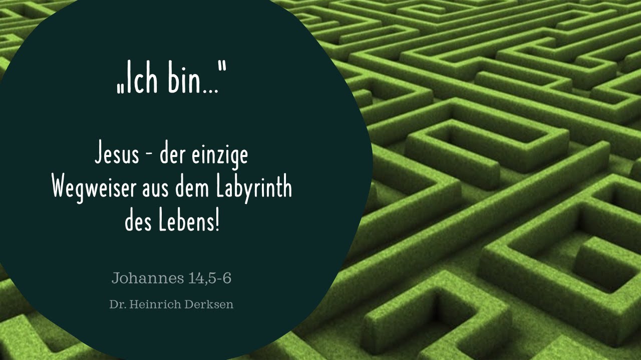 Ich bin der Weg und die Wahrheit und das Leben // Dr. Heinrich Derksen