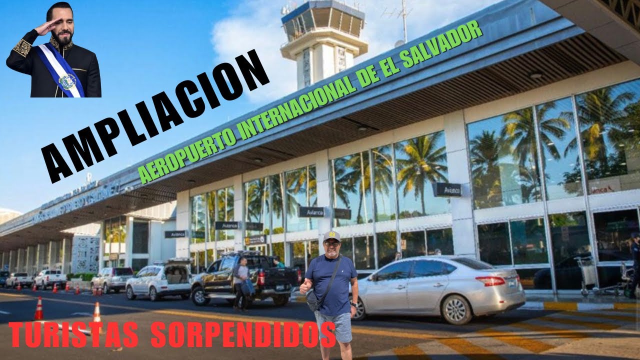 IMPRESIONANTE! - COMO HA QUEDADO EL AEROPUERTO DE EL SALVADOR CON NAYIB BUKELE