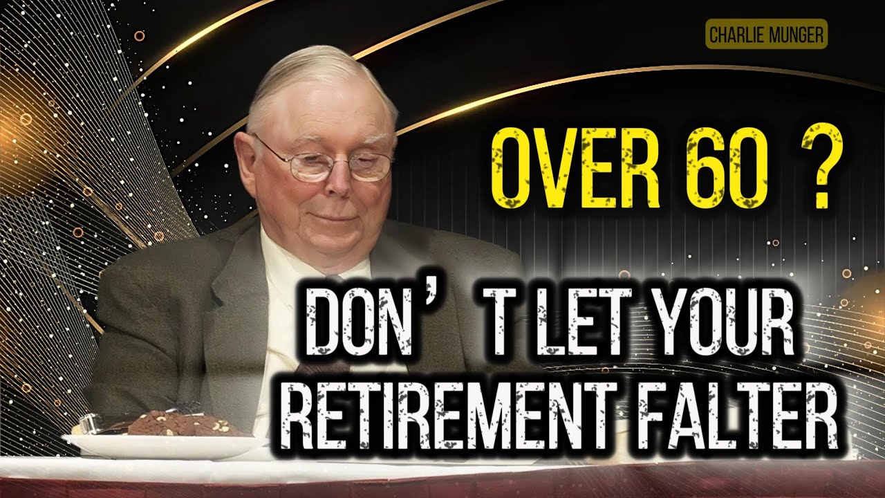 Charlie Munger 5 Catastrophic Errors People Over 60 Make