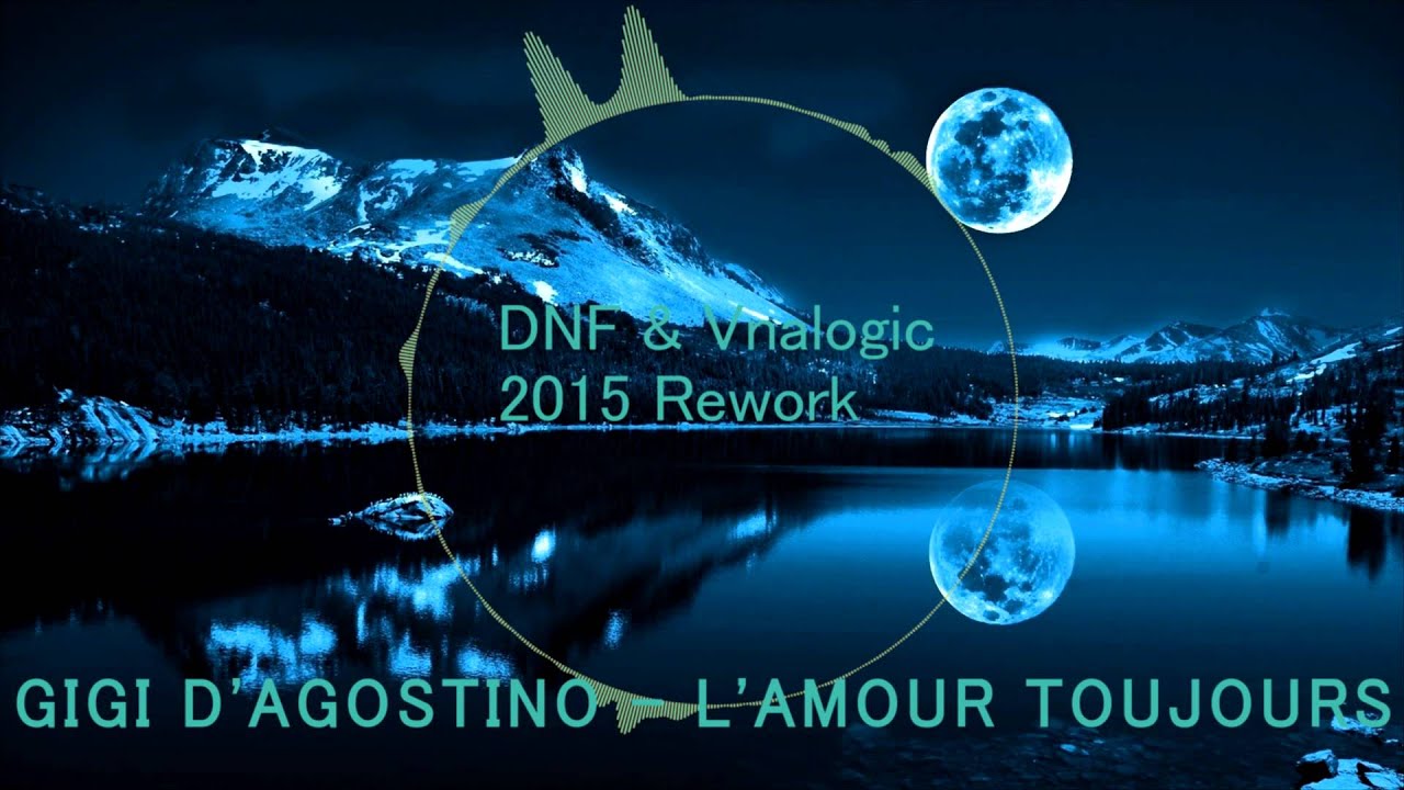 Gigi d'agostino - L'Amour Toujours (DNF & Vnalogic 2015 Rework) *FREE DL*