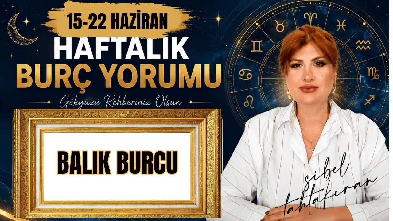 BALIK BURCU (15 - 22 HAZİRAN HAFTASI HAFTALIK BUR&Ccedil; YORUMLARI)#astroloji