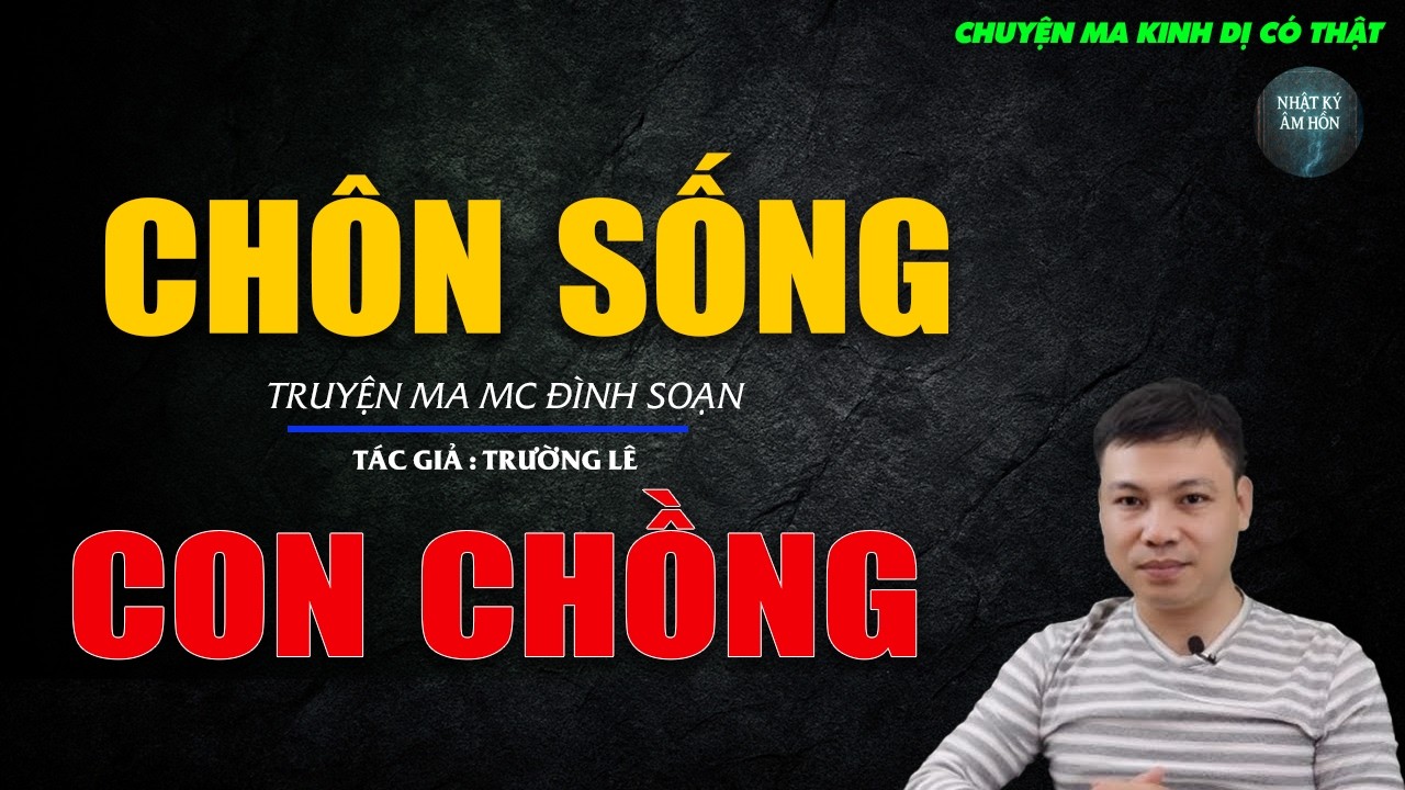 Truyện Ma Đình Soạn - CHÔN SỐNG CON CHỒNG | Chuyện Ma Kinh Dị Hay Nhất 2026