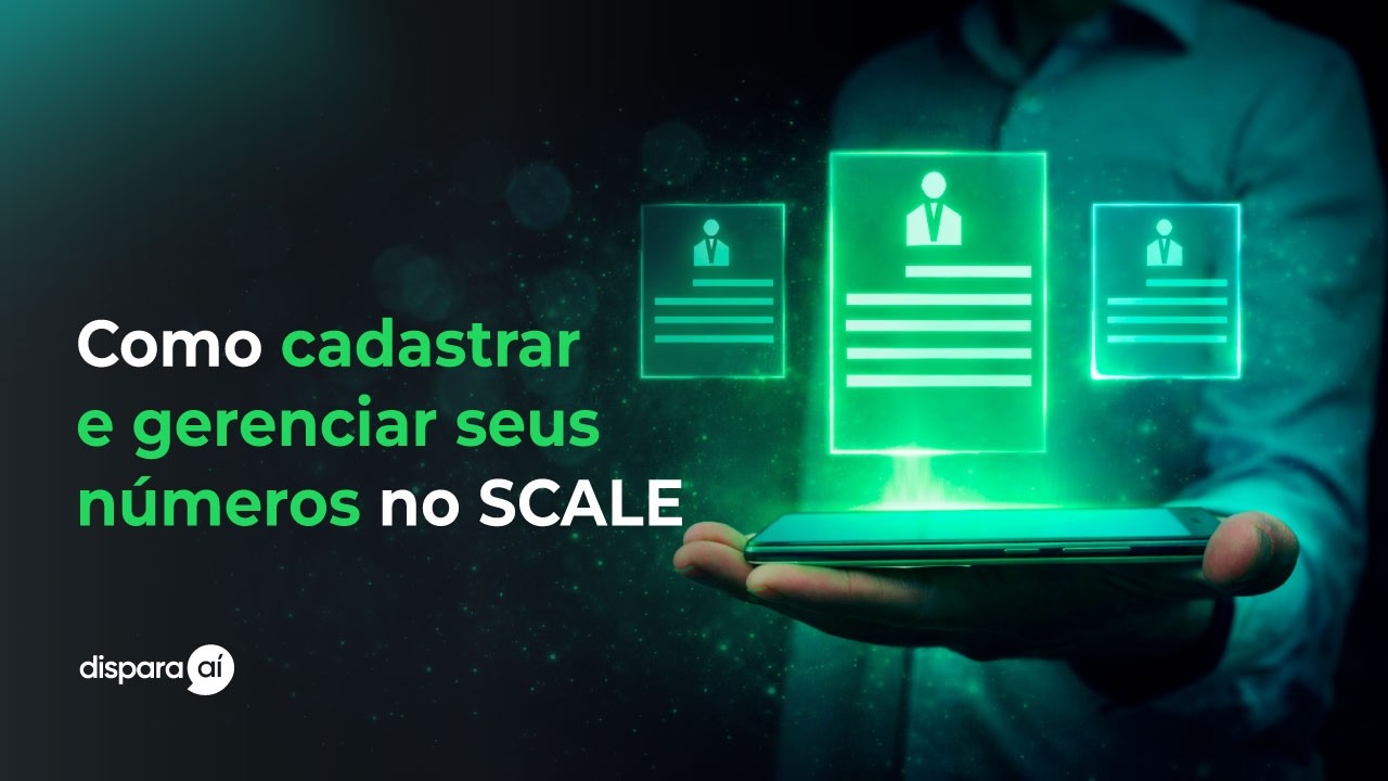 Como cadastrar e gerenciar seus números no plano SCALE - Dispara Aí