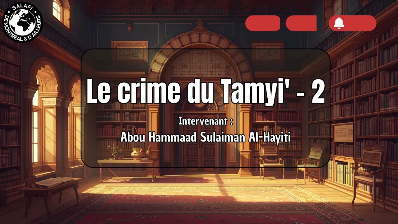 2-3 : Le crime du Tamiy'  (Mélange du faux et du vrai) - Sulaiman Al-hayiti 