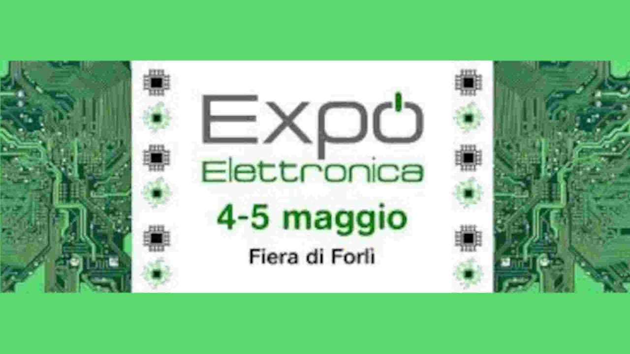 EXPÒ DELL' ELETTRONICA  - Forlì - 04\05 - 05 - 2024