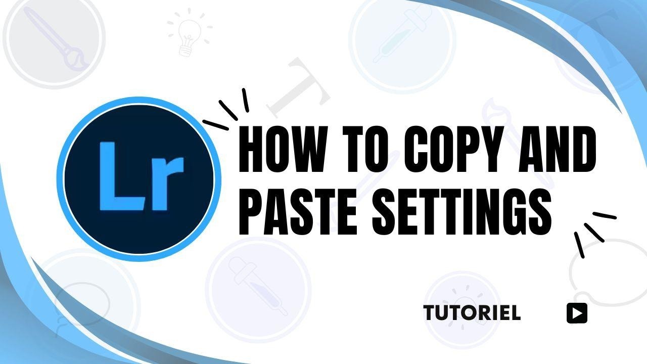 Lightroom how to copy and paste settings