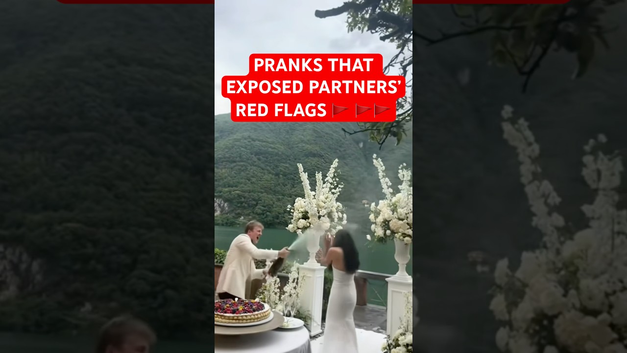 pranks that exposed partners&rsquo; red flags