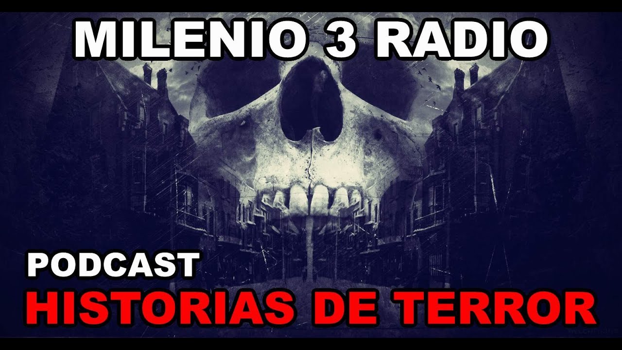 Milenio 3 radio - horror radio story - historias basadas en hechos reales sobre fantasmas