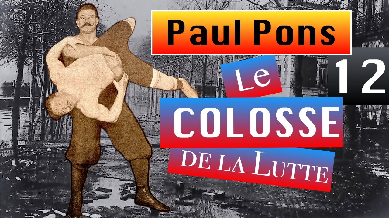 Place &agrave; Paul Pons, le COLOSSE de la Lutte Fran&ccedil;aise.  12e partie.