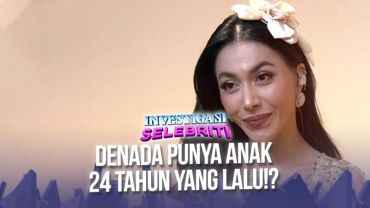 SHOCKING! Denada Ternyata Punya Anak 24 Tahun Lalu?? | INVESTIGASI SELEBRITI