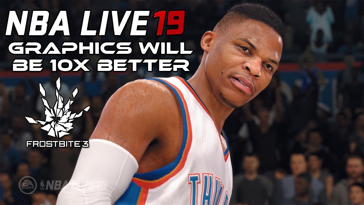NBA LIVE 19: IF THEY USE FROSTBITE THE GRAPHICS WILL BE 10x BETTER THAN NBA LIVE 18
