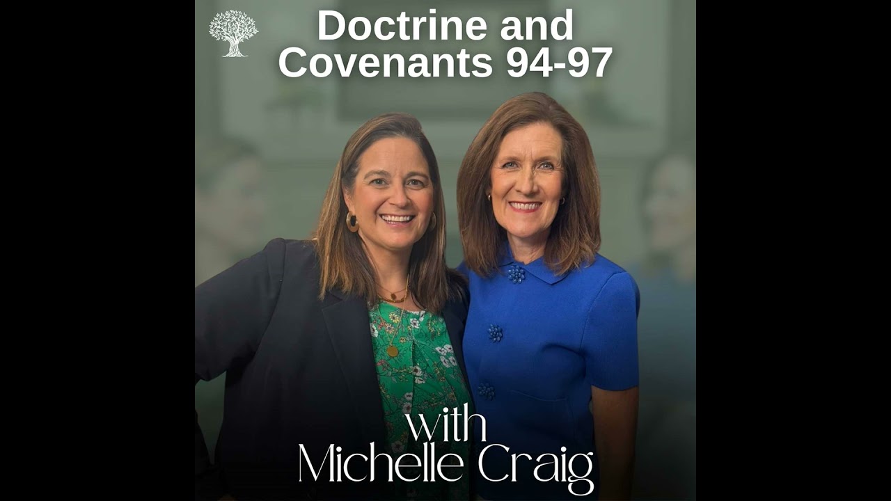 Doctrine and Covenants 94-97 | Dr. Barbara Morgan Gardner and Michelle Craig | September 1-7