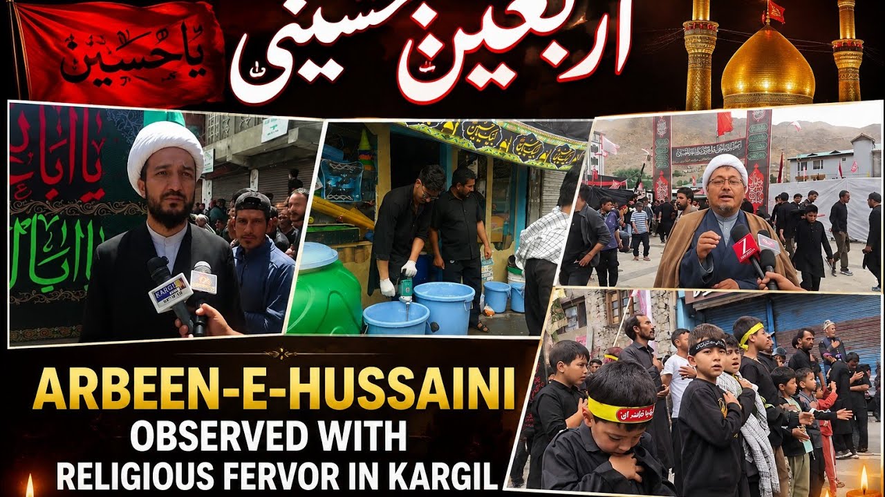 Arbeen-e-Hussaini observed with religious fervor in Kargil Thousands participated 