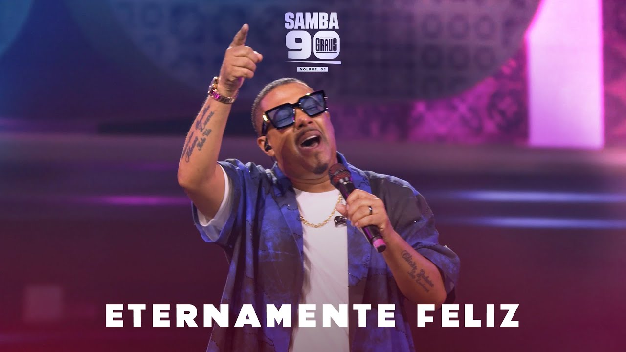 Samba 90 Graus - Vol. 3 | Eternamente Feliz