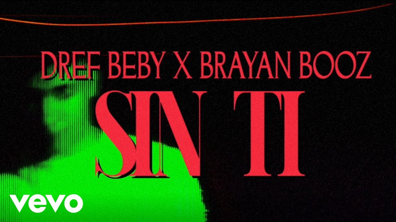 Dref Beby - Sin Ti (V&iacute;deo Oficial) ft. Brayan Booz