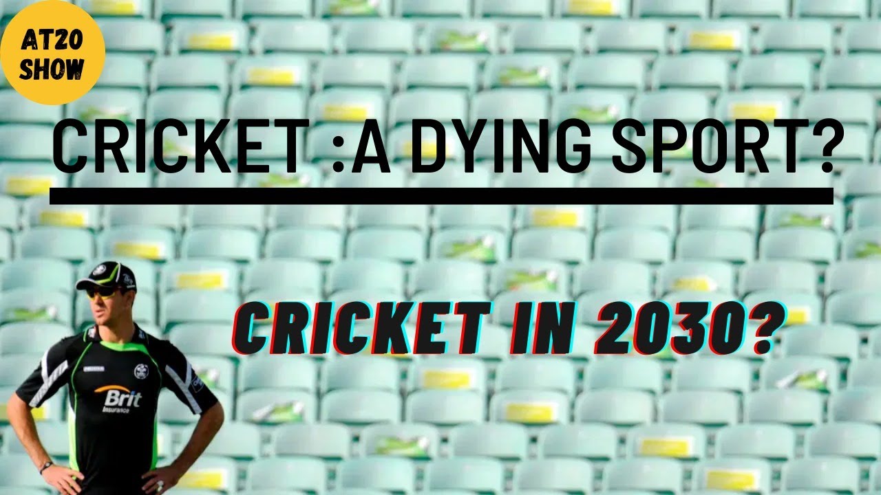 IS CRICKET DYING A SLOW DEATH?