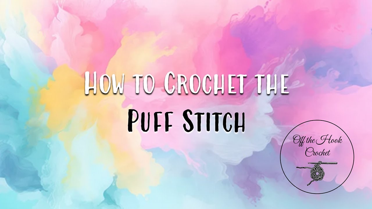 How to Crochet the Puff Stitch