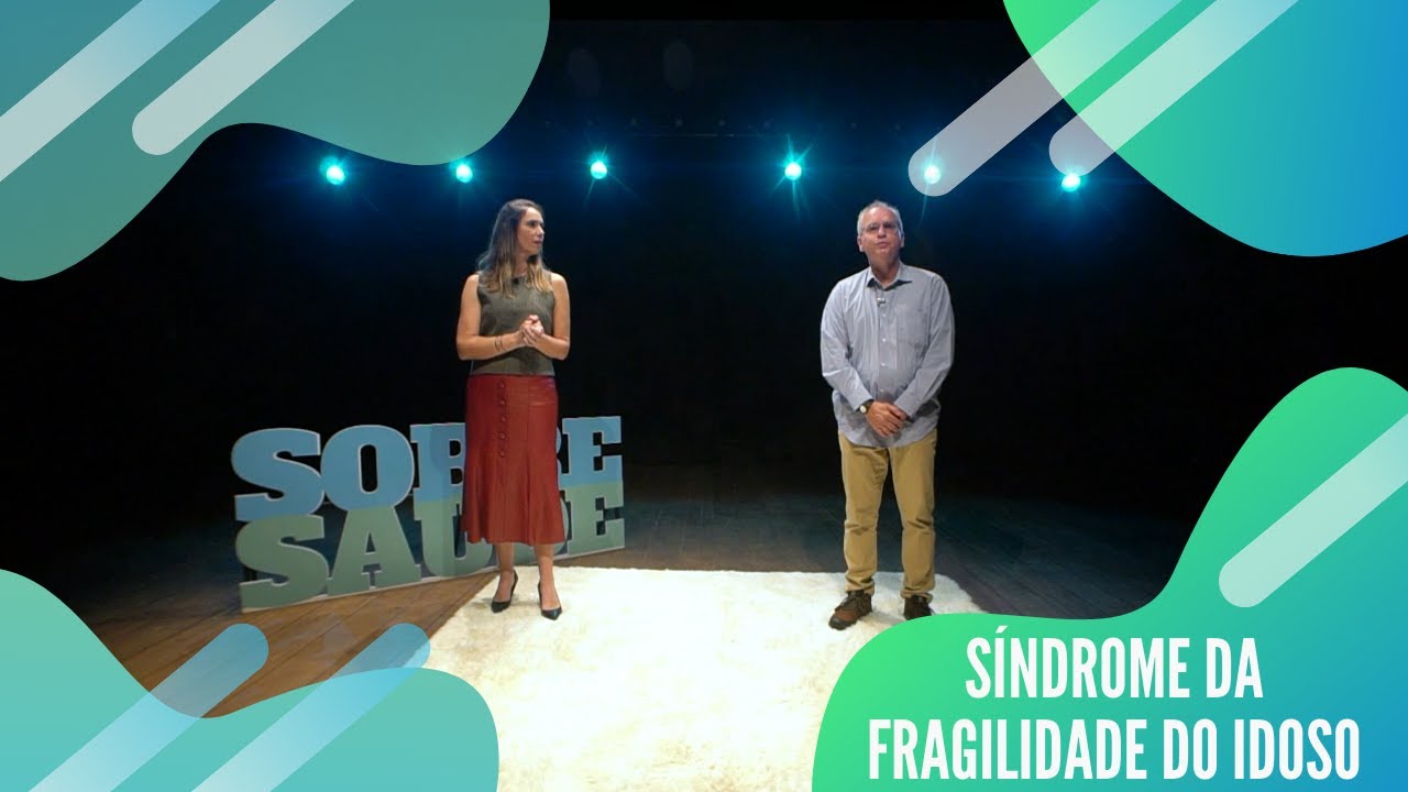 Sobre Sa&uacute;de | Fragilidade do Idoso (Dr.&ordf; Paula S. A. Gaiolla e Dr. Paulo Jos&eacute; Fortes Villas Boas)