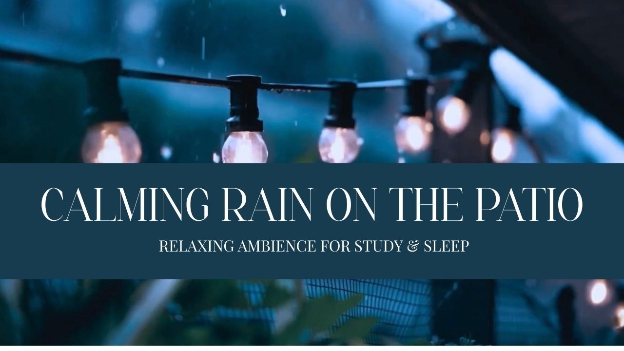 Calming Rain on the Patio | Relaxing Ambience for Study & Sleep