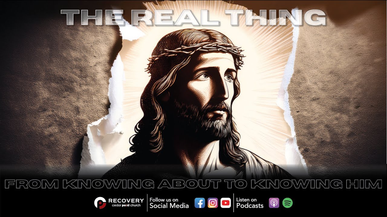 The Real Thing - From Knowing About to Know Him // Aaron Shaw