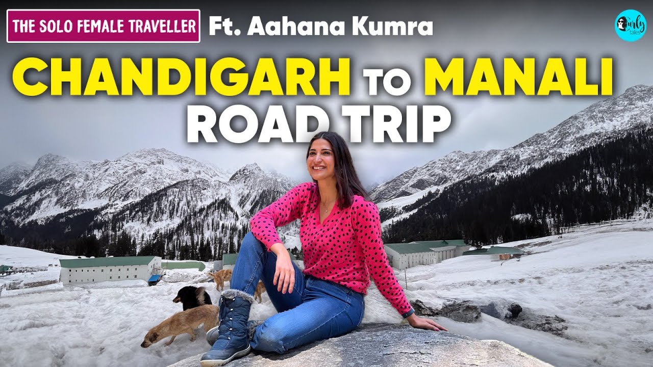Aahana Kumra Enjoys A Road Trip From Chandigarh To Manali |Solo Female Traveller S3 Ep3 |Curly Tales