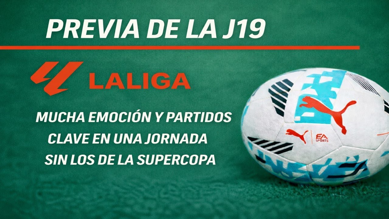 PREVIA DE LA J19 EN LA LIGA