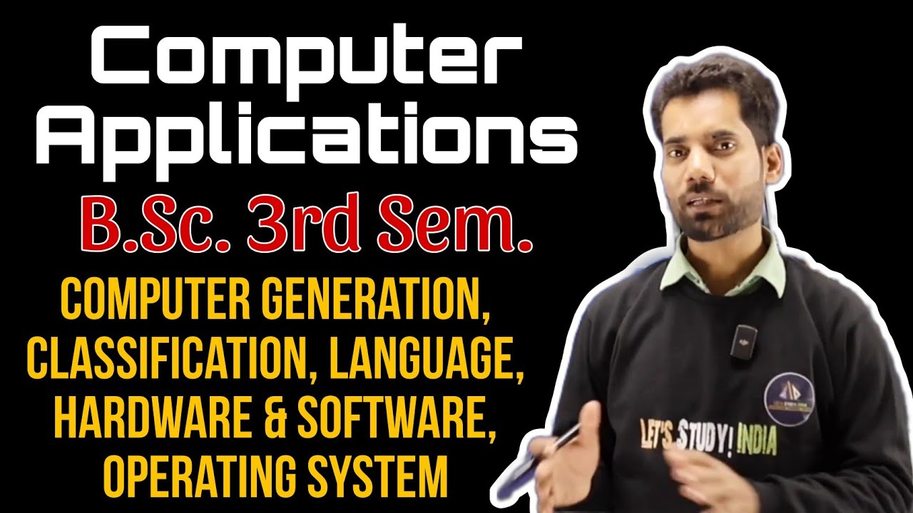 Computer Applications | B.Sc. 3rd Sem | Computer Generation | Hardware and Software | Ashish Sir