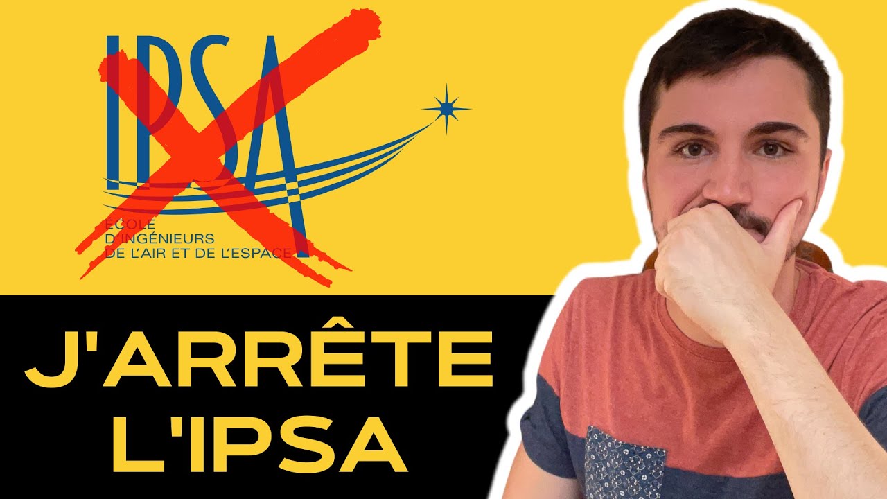 J'arrête l'IPSA.