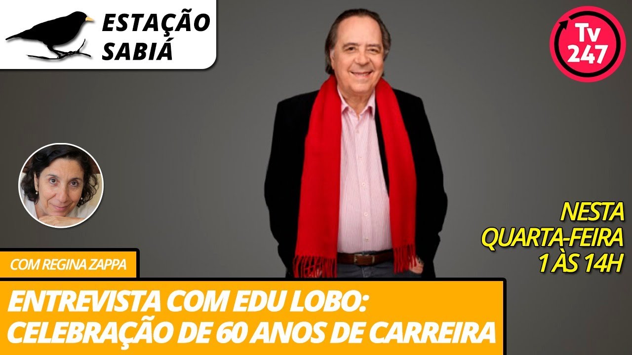 Estação Sabiá - Entrevista com Edu Lobo: celebração de 60 anos de carreira