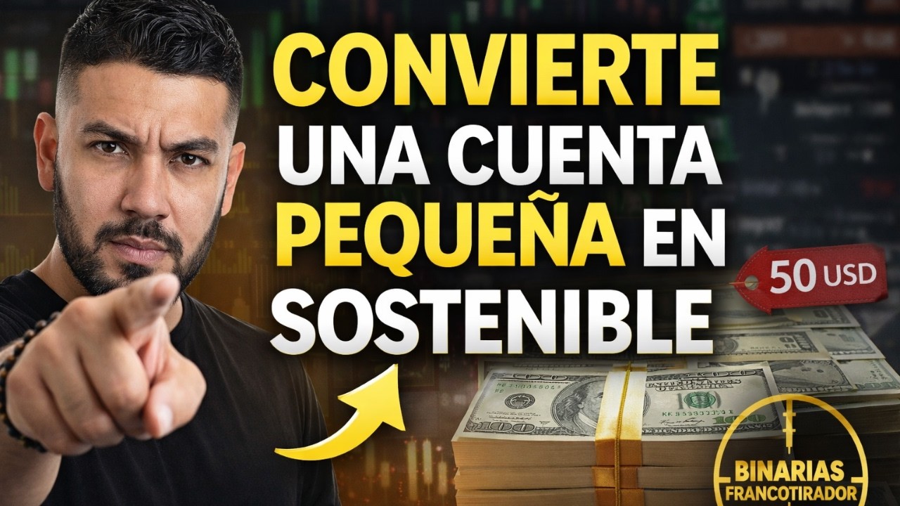 Cómo Convertir una Cuenta Pequeña en Sostenible