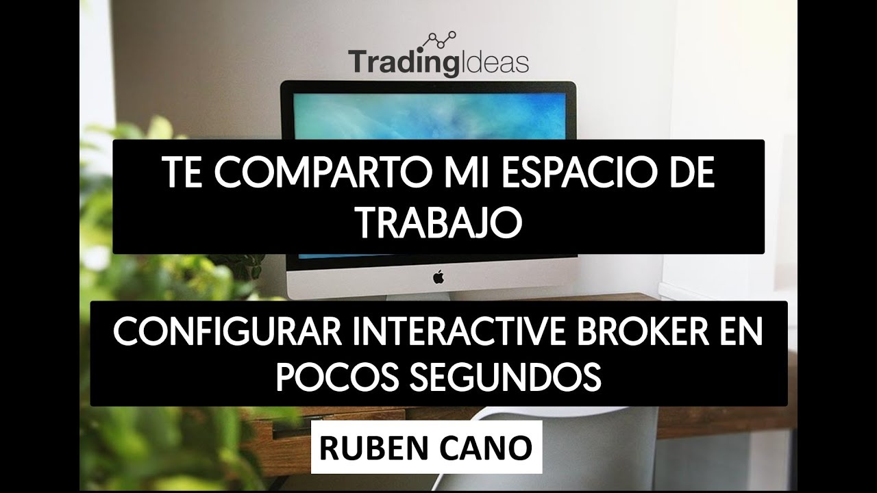 CONFIGURAR INTERACTIVE BROKER EN SEGUNDOS - Te comparto mi Setup