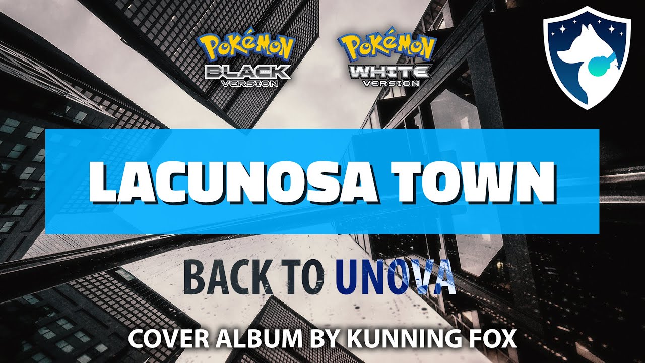 Lacunosa Town | Back To Unova | Pok&eacute;mon Black & White Full Soundtrack Cover Album