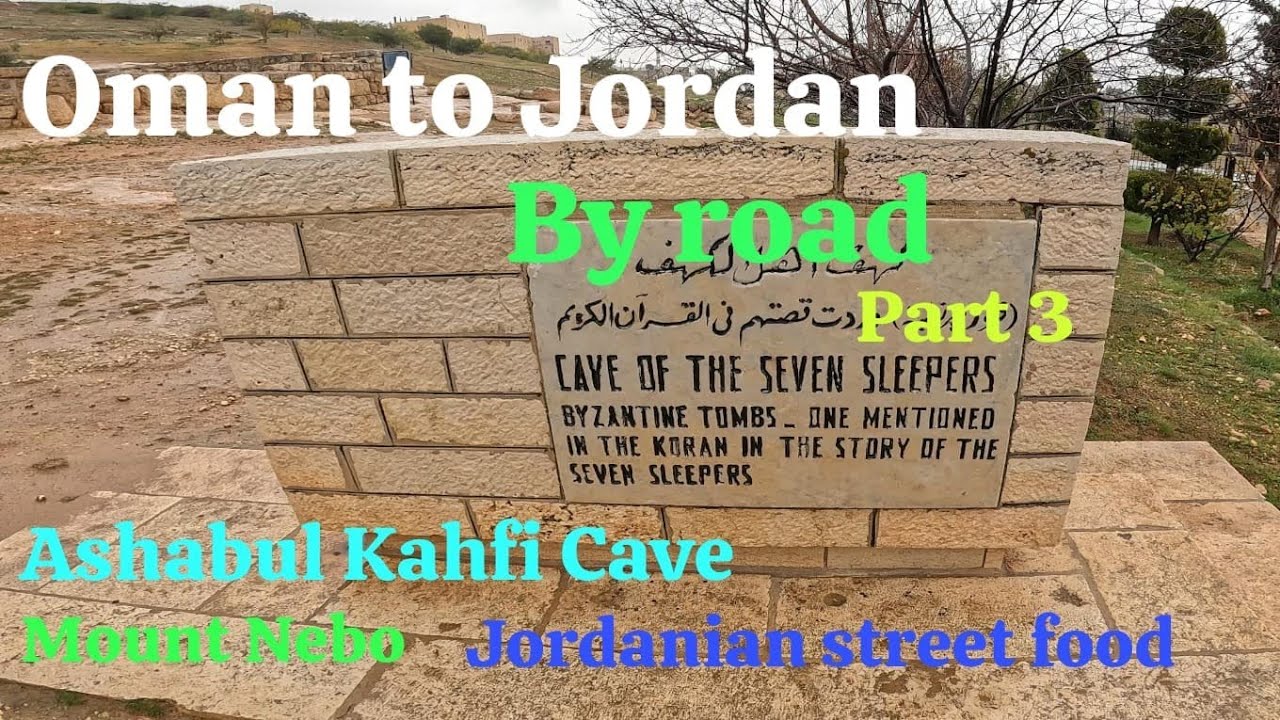 Oman to Jordan (by road) January 2023 - Ashabul Kahfi Cave, Amman Citadel, Mount Nebo