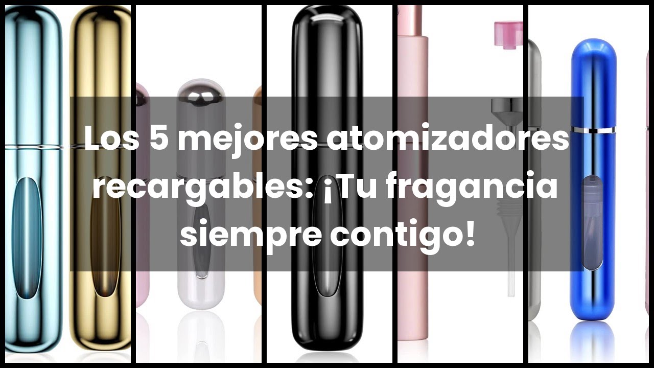 【ATOMIZADOR RECARGABLE】Los 5 mejores atomizadores recargables: ¡Tu fragancia siempre contigo! 🙂