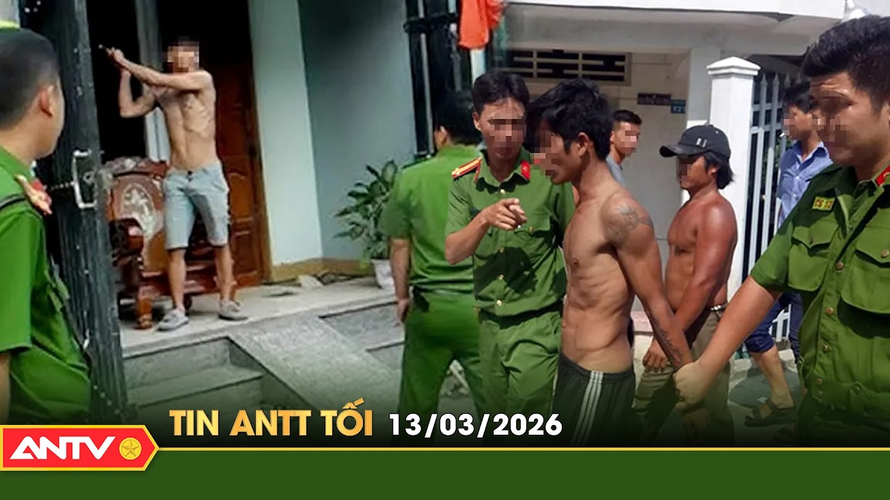Tin tức an ninh trật tự nóng, thời sự Việt Nam mới nhất 24h tối ngày 13/3 | ANTV