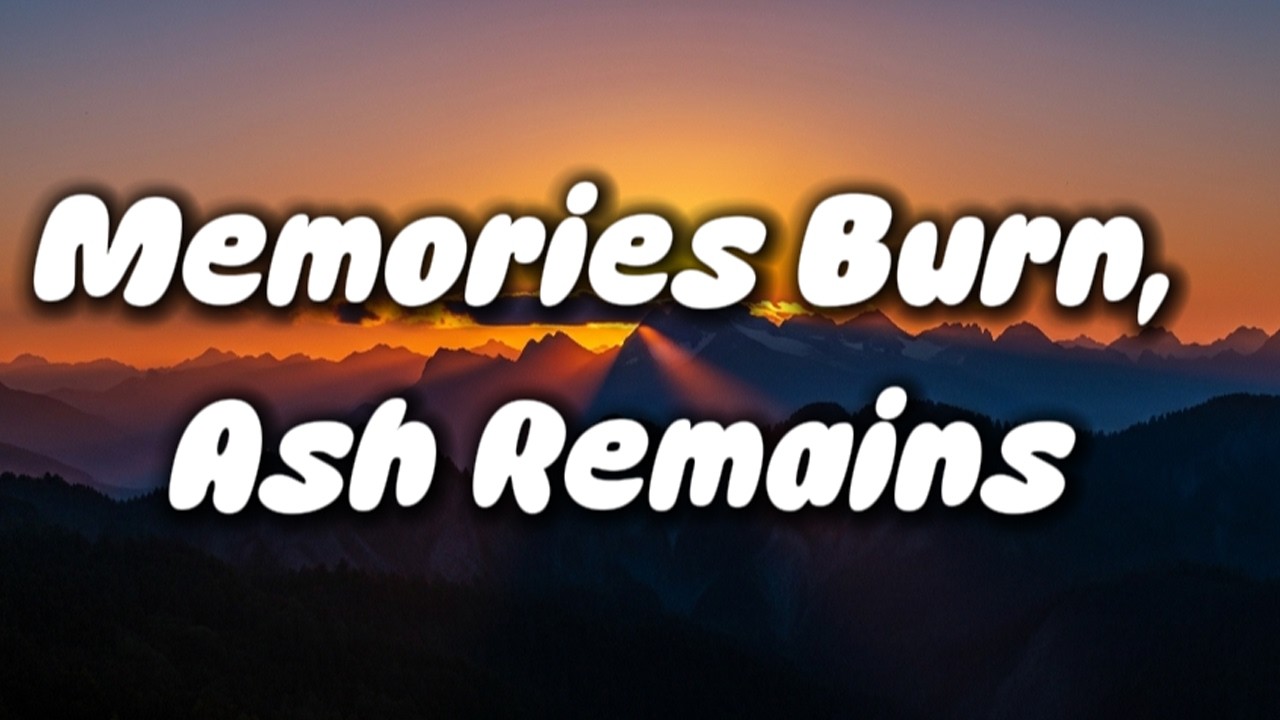 Memories Burn, Ash Remains -Tony Sun (lyric)