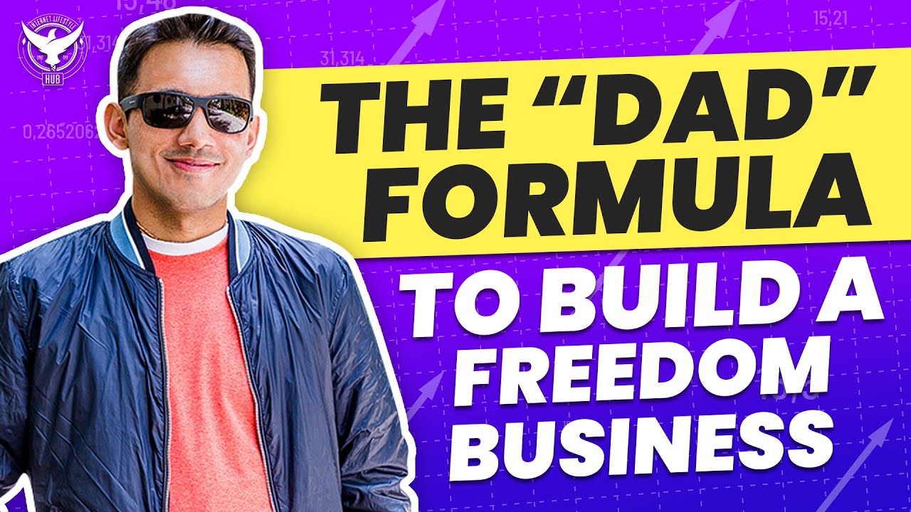 The &ldquo;DAD&rdquo; Formula To Build A Freedom Business