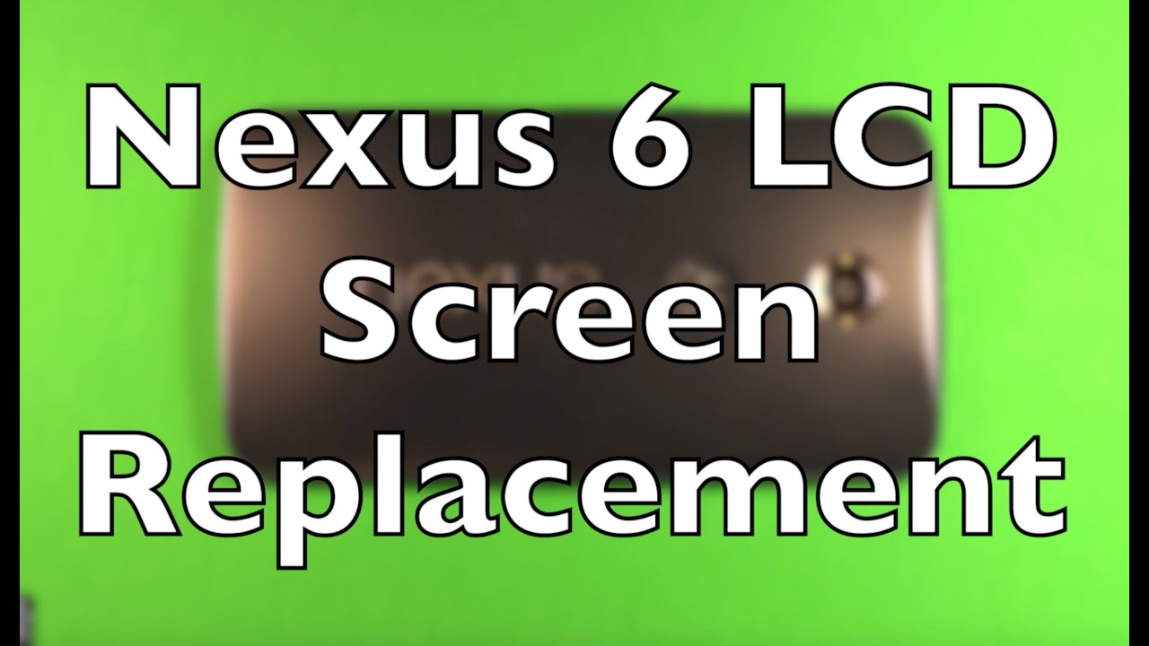 Nexus 6 Screen Replacement Repair How To Change