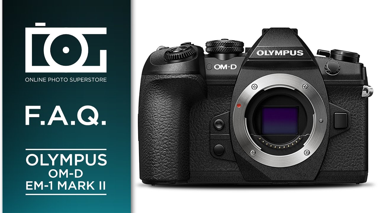 Беззеркальная цифровая камера Olympus OM-D E-M1 Mark II формата Micro Four Thirds | Часто задавае...