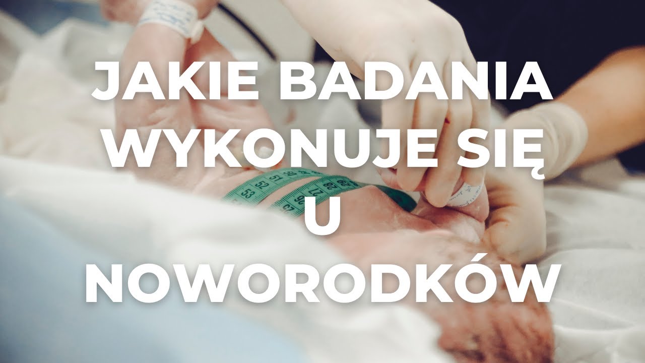 Jakie badania wykonuje się u noworodków