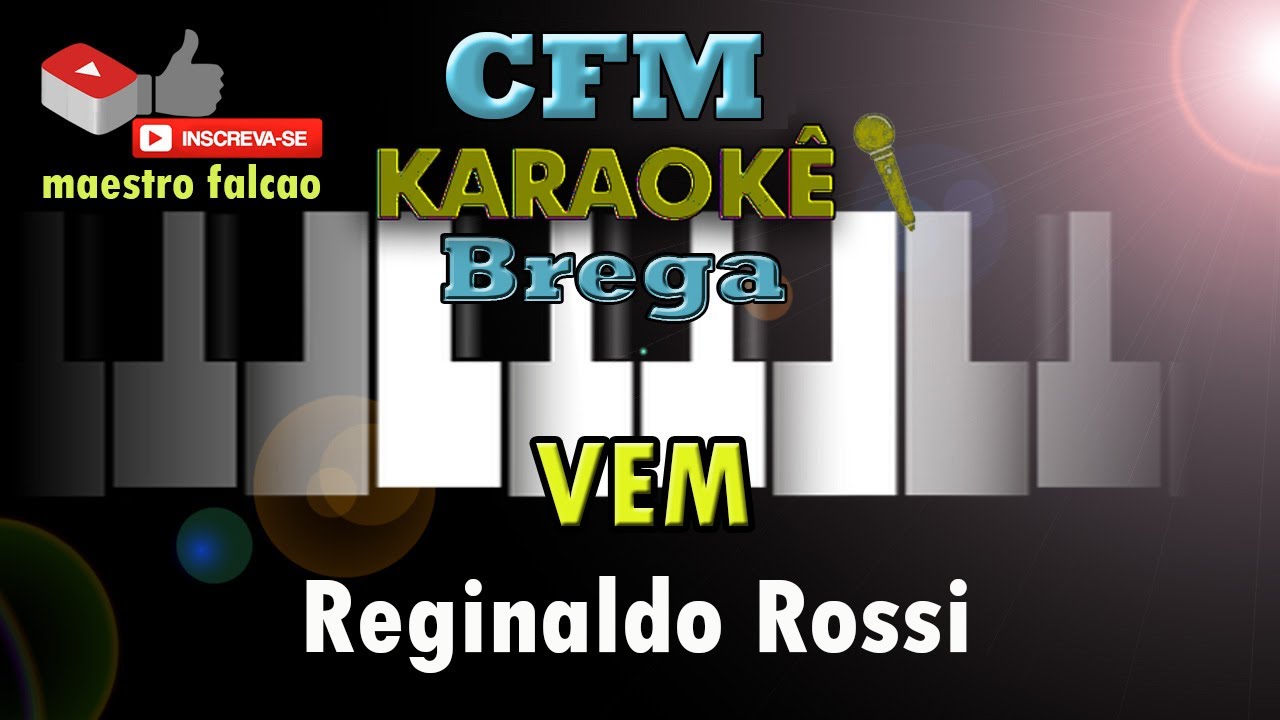 VEM - Karaokê completo ORIGINAL - Reginaldo Rossi