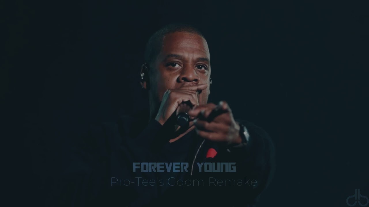 Jay Z - Forever Young (Pro-Tee's Gqom Remake)